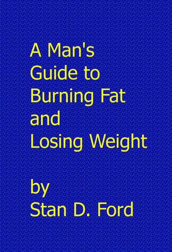 A Man's Guide to Burning Fat and Losing Weight - cover