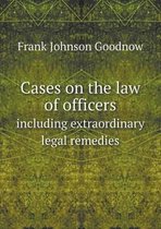 Cases on the law of officers including extraordinary legal remedies