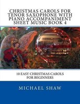 Christmas Carols for Tenor Saxophone- Christmas Carols For Tenor Saxophone With Piano Accompaniment Sheet Music Book 4