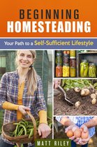 Prepper's Survival Gardening & Pantry Stockpile -  Beginning Homesteading: Your Path to a Self-Sufficient Lifestyle