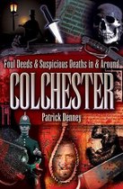 Foul Deeds and Suspicious Deaths in Colchester