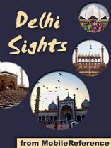 Delhi Sights: a travel guide to the top 25+ attractions in Delhi, India (Mobi Sights)
