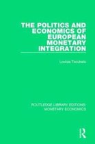 Routledge Library Editions: Monetary Economics-The Politics and Economics of European Monetary Integration