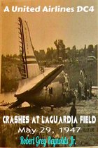 A United Airlines DC4 Crashes At LaGuardia Field May 29, 1947