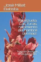 Venezuela . Las Turas, Nacimiento del Hombre del Ma z.