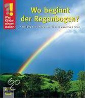 Was Kinder wissen wollen. Wo beginnt der Regenbogen