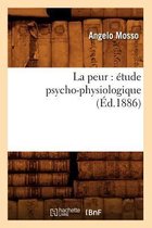 Philosophie- La Peur: �tude Psycho-Physiologique (�d.1886)