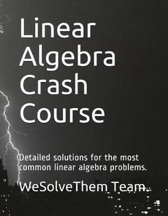 Linear Algebra Crash Course 9781522031505 Wesolvethem Team Boeken