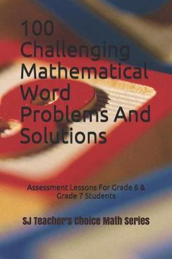 Sj Teacher- 100 Challenging Mathematical Word Problems and S ... - cover