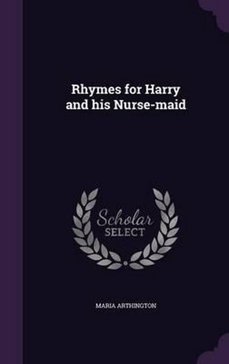 Rhymes For Harry And His Nurse-maid van Maria Arthington