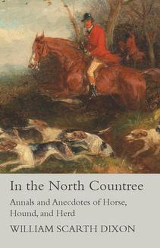 In the North Countree - Annals and Anecdotes of Horse, Hound ... - cover