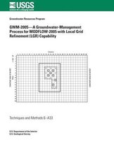 Gwm-2005?a Groundwater-Management Process for Modflow-2005 with Local Grid Refinement (Lgr) Capability