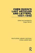 Routledge Library Editions: China Under Mao - Chen Duxiu's Last Articles and Letters, 1937-1942