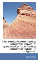 Griechische Wortkunde Im Anschluss an Xenophons Anabasis F R Gymnasien Entworfen