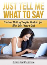Just Tell Me What to Say. Online Dating Profile Builder for 40+ Year Old Men