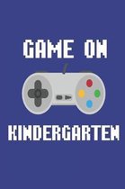 Game on Kindergarten: Kindergarters Back to School Video Game Controller Activity Book for Kids