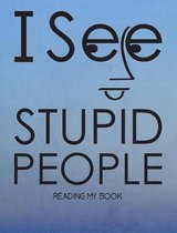 I See Stupid People