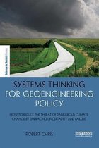 The Earthscan Science in Society Series - Systems Thinking for Geoengineering Policy