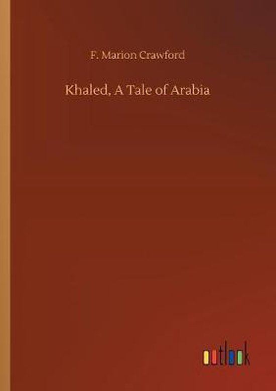 Khaled, A Tale of Arabia, F Marion Crawford 9783734035043 Boeken