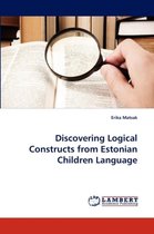 Discovering Logical Constructs from Estonian Children Language