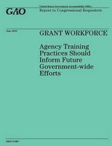 Grant Workforce Agency Training Practices Should Inform Future Government-Wide Efforts