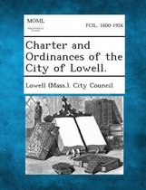 Charter and Ordinances of the City of Lowell.