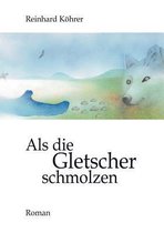 Als die Gletscher schmolzen