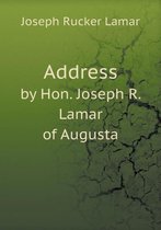 Address by Hon. Joseph R. Lamar of Augusta