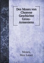 Des Moses Von Chorene Geschichte Gross-Armeniens