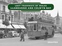 Lost Tramways of Wales: North Wales