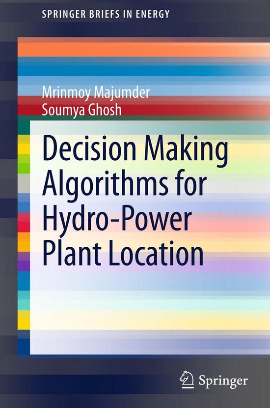 SpringerBriefs in Energy - Decision Making Algorithms for Hydro-Power Plant Location