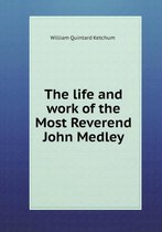 The life and work of the Most Reverend John Medley