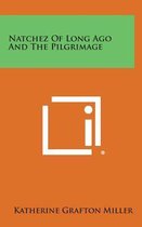 Natchez of Long Ago and the Pilgrimage