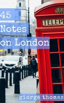 45 Notes on London