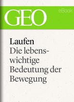 GEO eBook Single - Laufen: Die lebenswichtige Bedeutung der Bewegung (GEO eBook Single)