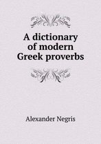 A dictionary of modern Greek proverbs