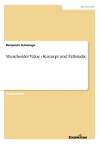 Shareholder Value - Konzept und Fallstudie