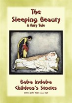 Baba Indaba Children's Stories 328 - THE SLEEPING BEAUTY - the Classic Children's Fairy Tale