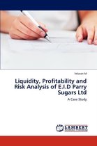 Liquidity, Profitability and Risk Analysis of E.I.D Parry Sugars Ltd