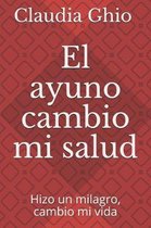 El ayuno Cambio mi salud