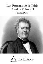 Les Romans de la Table Ronde - Volume I