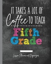 It Takes A Lot of Coffee To Teach Fifth Grade