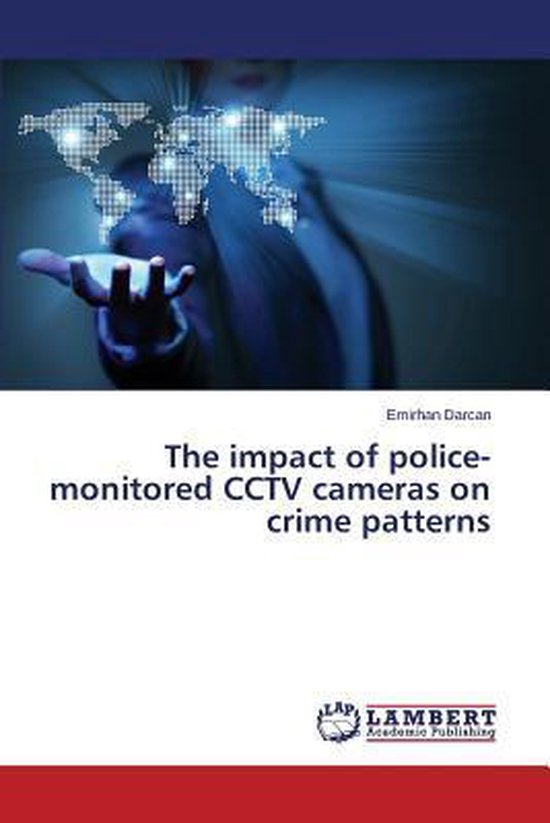 The Impact of Police-Monitored Cctv Cameras on Crime Patterns
