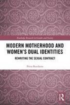 Routledge Research in Gender and Society - Modern Motherhood and Women’s Dual Identities