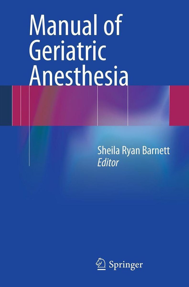Manual of Geriatric Anesthesia - Shelia Ryan Barnett