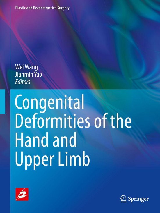 Plastic and Reconstructive Surgery - Congenital Deformities of the Hand and Upper Limb