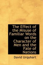 The Effect of the Misuse of Familiar Words on the Character of Men and the Fate of Nations