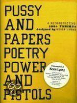 Pussy and Papers and Poetry Power and Pistols: A Retrospective