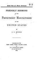 Friendly Sermons to the Protectionist Manufacturers of the United States