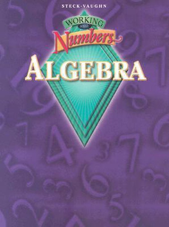 Working with Numbers: Algebra: Student Edition Grades 8-12